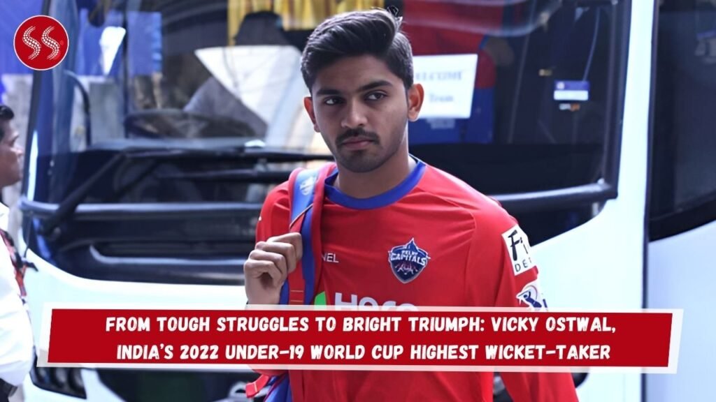 From Tough Struggles to Bright Triumph: Vicky Ostwal, India’s 2022 Under-19 World Cup Highest Wicket-Taker