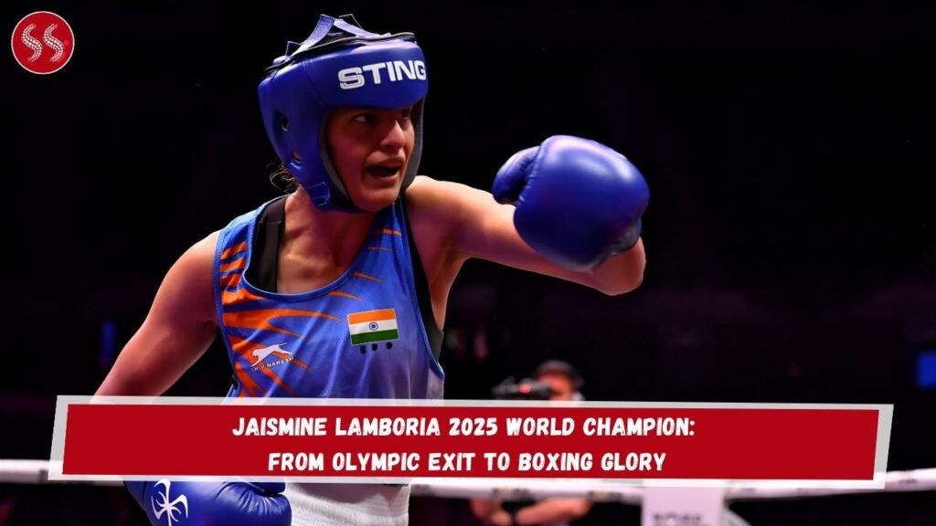 Jaismine Lamboria 2025 World Champion: From Olympic Exit to Boxing Glory