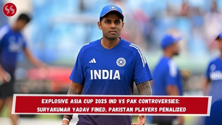 Explosive Asia Cup 2025 IND vs PAK Controversies: Suryakumar Yadav Fined, Pakistan Players Penalized