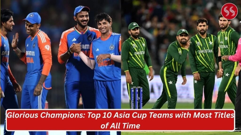 Glorious Champions: Top 10 Asia Cup Teams with Most Titles of All Time