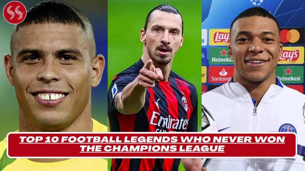 Legends Who Never Won the Champions League