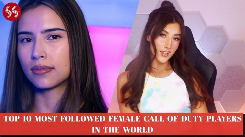Top 10 Most Followed Female Call of Duty Players in the World