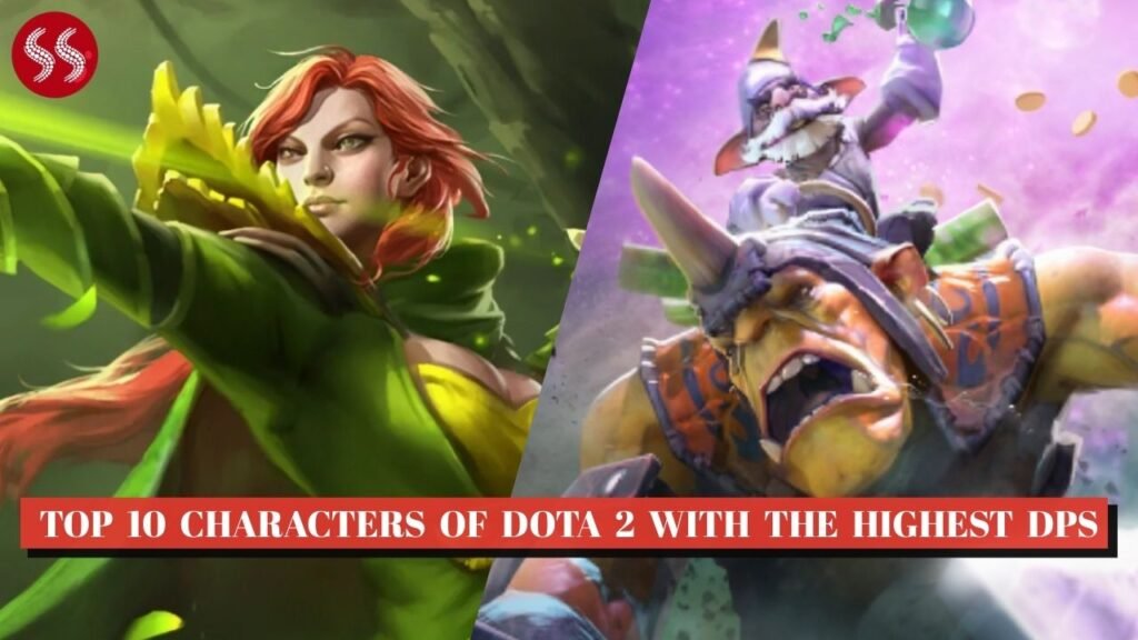 Top 10 Characters of Dota 2 with the Highest DPS