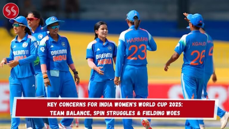 Key Concerns for India Women's World Cup 2025: Team Balance, Spin Struggles & Fielding Woes
