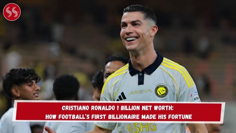 Cristiano Ronaldo 1 Billion Net Worth: How Football’s First Billionaire Made His Fortune