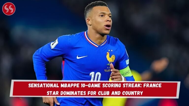 Sensational Mbappe 10-Game Scoring Streak: France Star Dominates for Club and Country