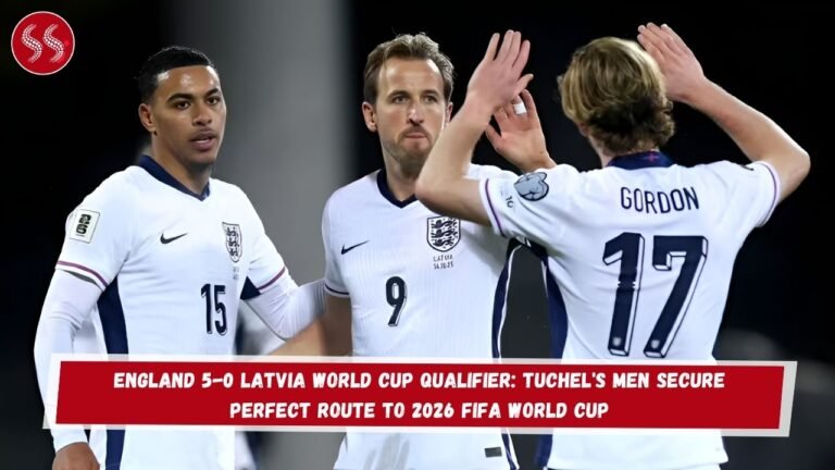 England 5-0 Latvia World Cup Qualifier: Tuchel's Men Secure Perfect Route to 2026 FIFA World Cup