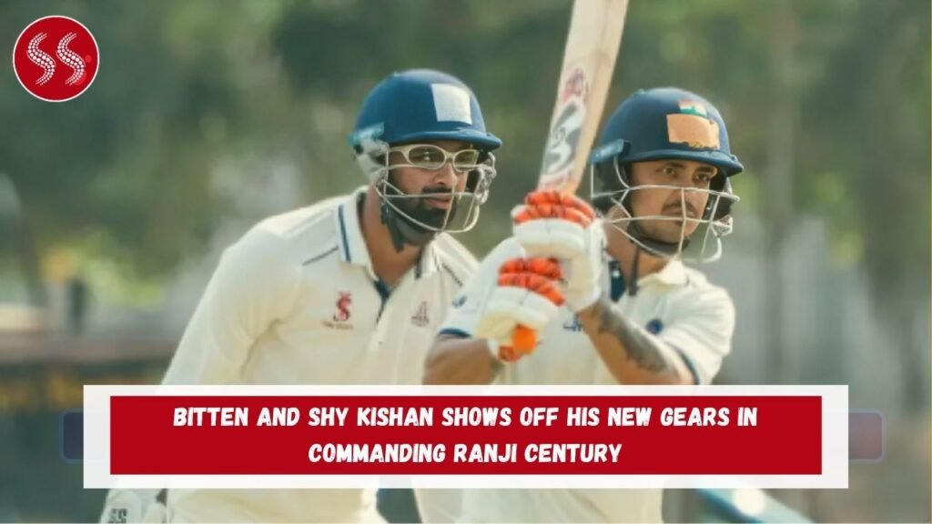Bitten and shy Kishan shows off his new gears in commanding Ranji century