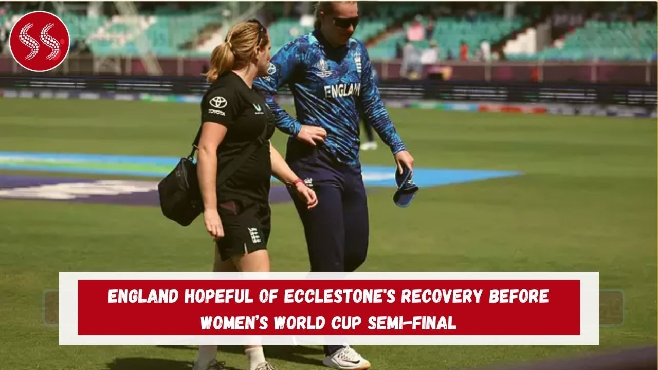 England Hopeful of Ecclestone's Recovery Before Women’s World Cup Semi-Final 2 England Hopeful of Ecclestone's Recovery Before Women’s World Cup Semi-Final
