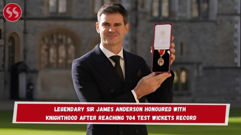 Legendary Sir James Anderson Honoured with Knighthood After Reaching 704 Test Wickets Record