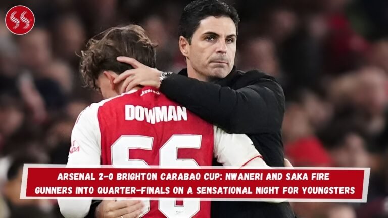 Arsenal 2-0 Brighton Carabao Cup: Nwaneri and Saka Fire Gunners into Quarter-Finals on a Sensational Night for Youngsters