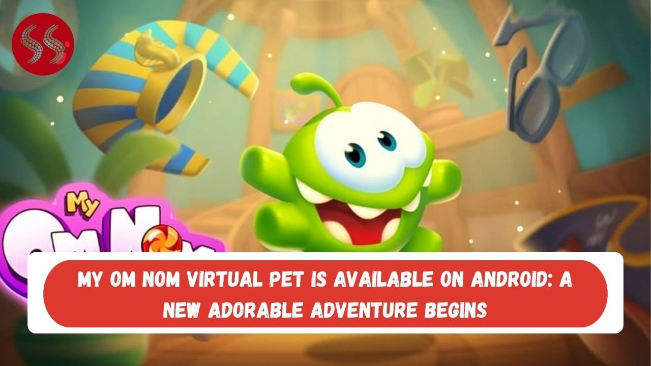 My Om Nom Virtual Pet is Available on Android: A New Adorable Adventure Begins