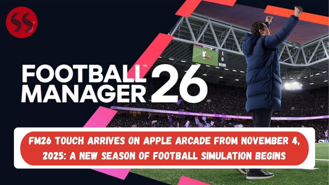FM26 Touch Arrives on Apple Arcade from November 4, 2025: A New Season of Football Simulation Begins