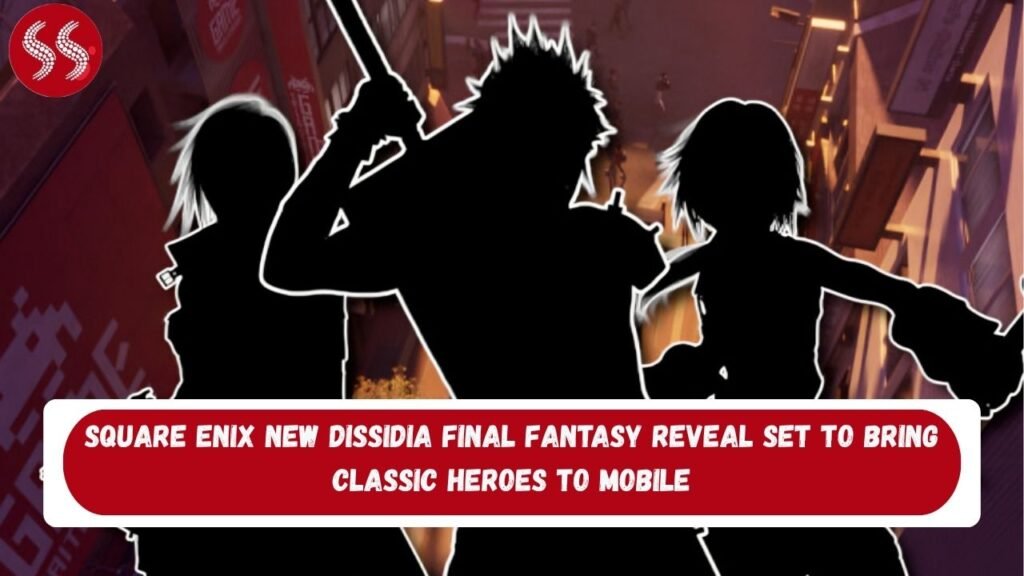 SQUARE ENIX New Dissidia FINAL FANTASY Reveal Set to Bring Classic Heroes to Mobile