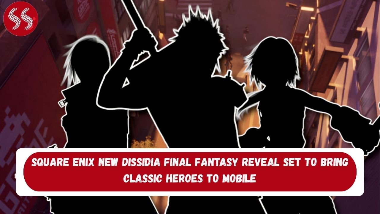 SQUARE ENIX New Dissidia FINAL FANTASY Reveal Set to Bring Classic Heroes to Mobile