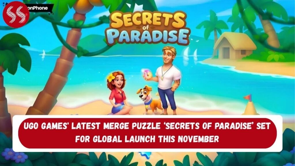 UGO Games' Latest Merge Puzzle ‘Secrets of Paradise’ Set for Global Launch This November