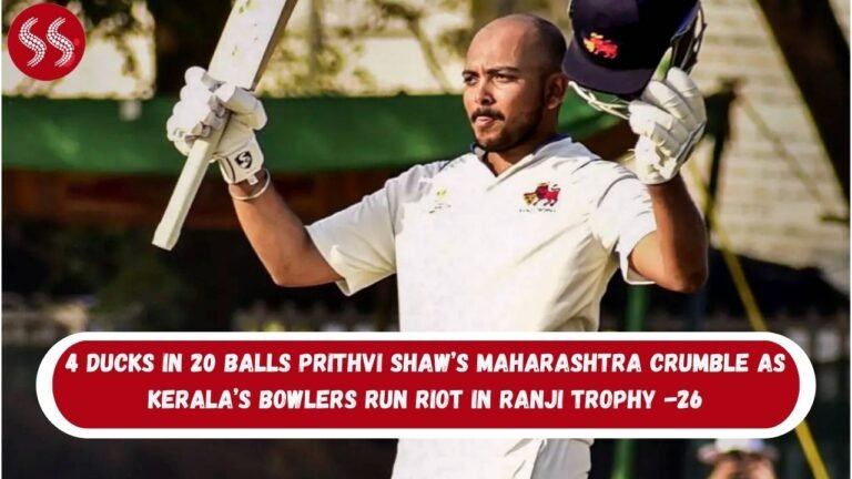 4 Ducks in 20 Balls Prithvi Shaw’s Maharashtra Crumble as Kerala’s Bowlers Run Riot in Ranji Trophy 2025-26