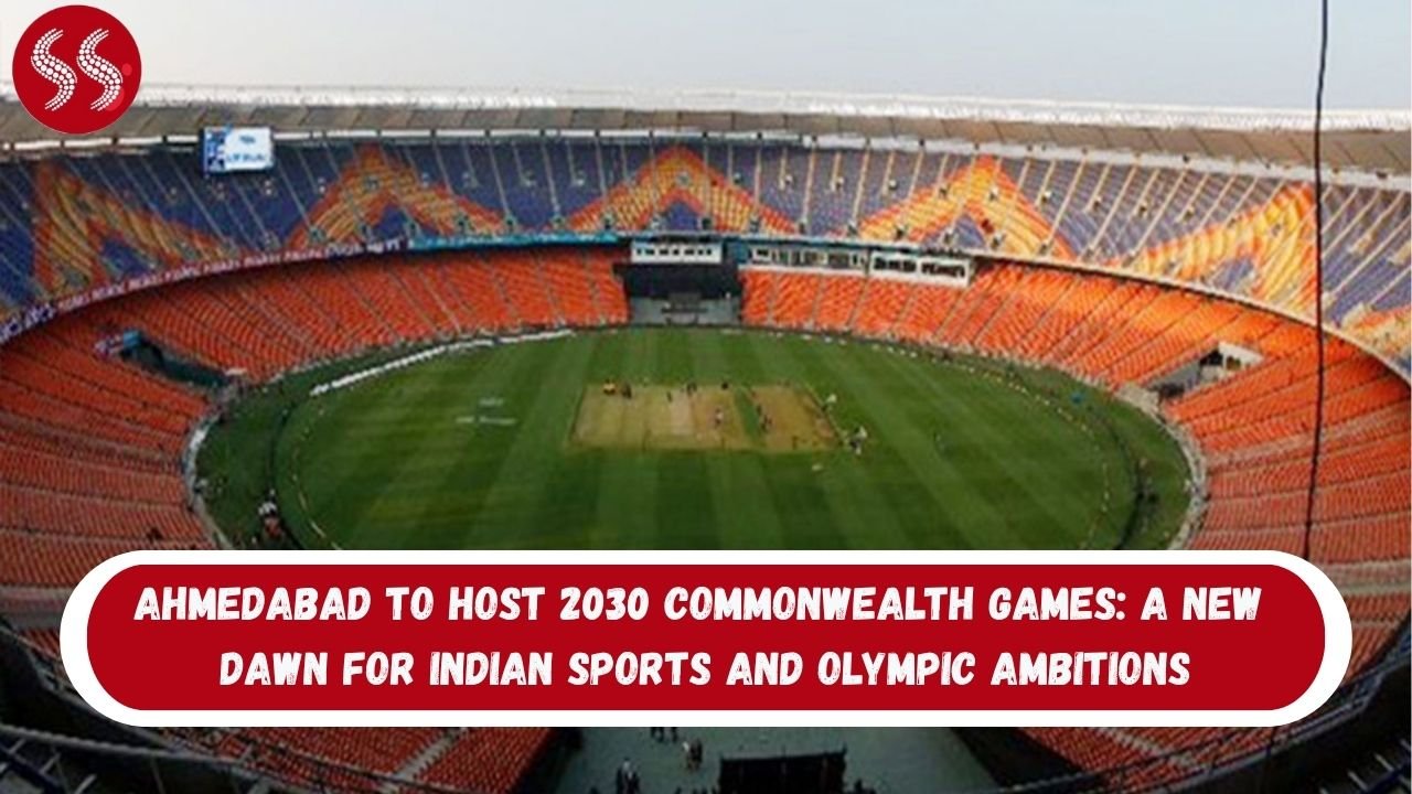 Ahmedabad to Host 2030 Commonwealth Games: A New Dawn for Indian Sports and Olympic Ambitions