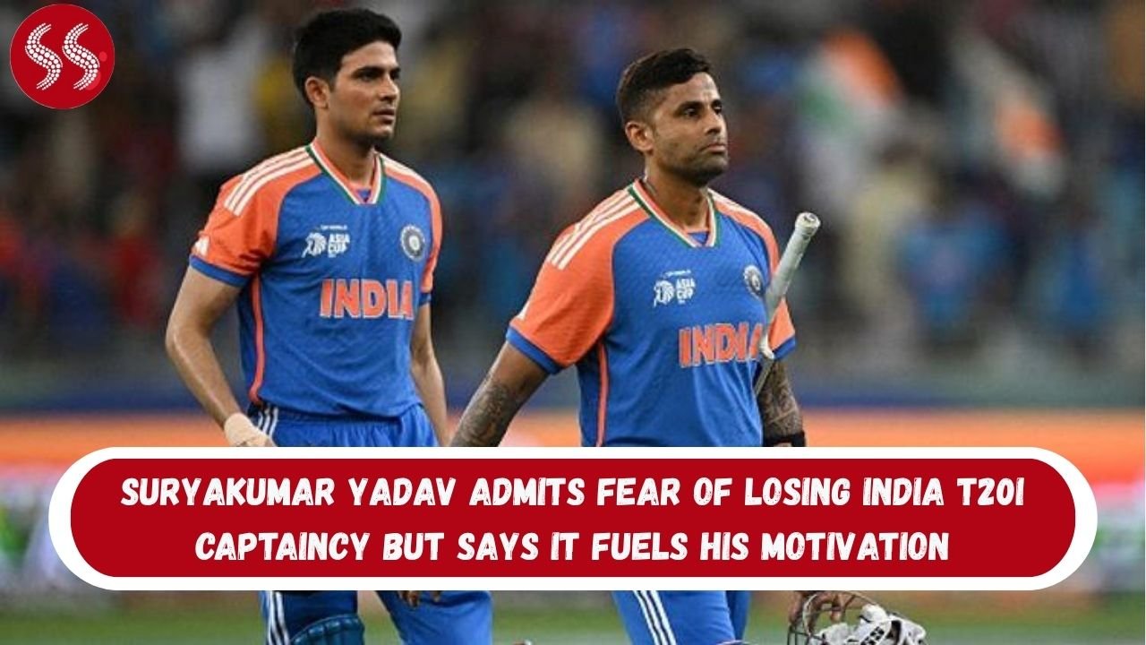Suryakumar Yadav Admits Fear of Losing India T20I Captaincy but Says It Fuels His Motivation