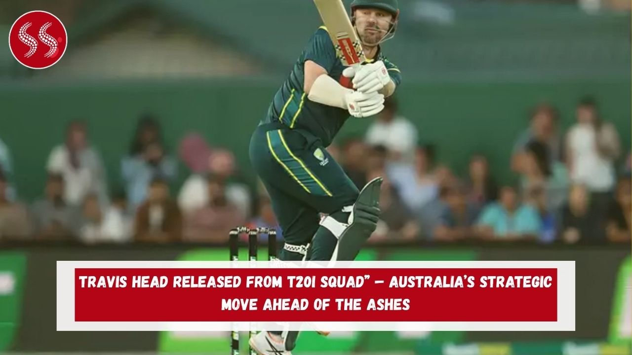 Travis Head Released from T20I Squad” – Australia’s Strategic Move Ahead of the Ashes