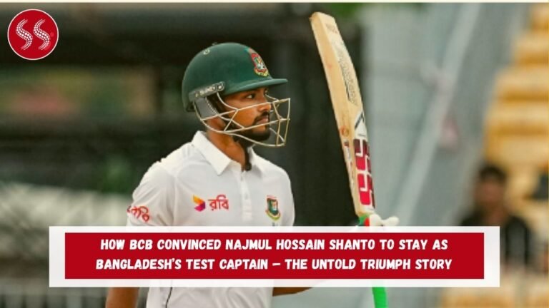 How BCB Convinced Najmul Hossain Shanto to Stay as Bangladesh’s Test Captain – The Untold Triumph Story