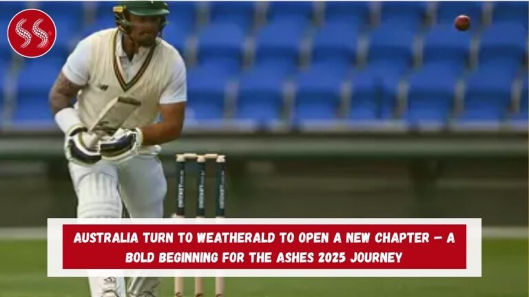 Australia Turn to Weatherald to Open a New Chapter – A Bold Beginning for the Ashes 2025 Journey