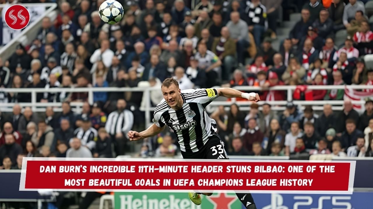 Dan Burn’s Incredible 11th-Minute Header Stuns Bilbao: One of the Most Beautiful Goals in UEFA Champions League History