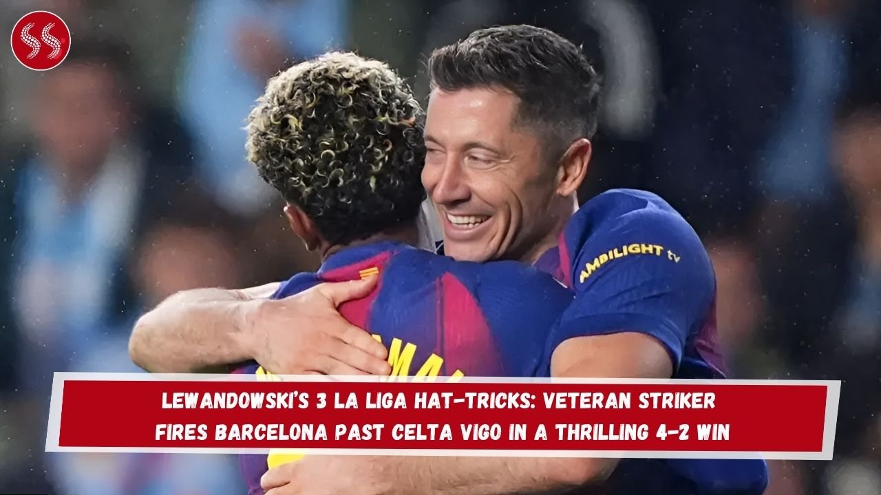 Lewandowski’s 3 La Liga Hat-Tricks: Veteran Striker Fires Barcelona Past Celta Vigo in a Thrilling 4-2 Win