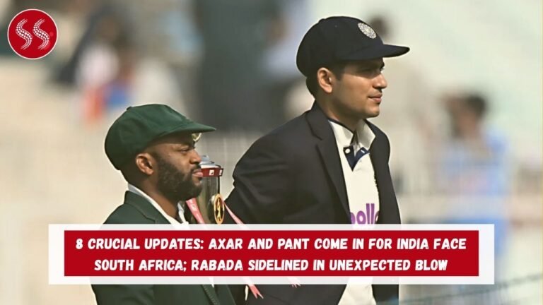 8 Crucial Updates: Axar and Pant come in for India Face South Africa; Rabada Sidelined in Unexpected Blow