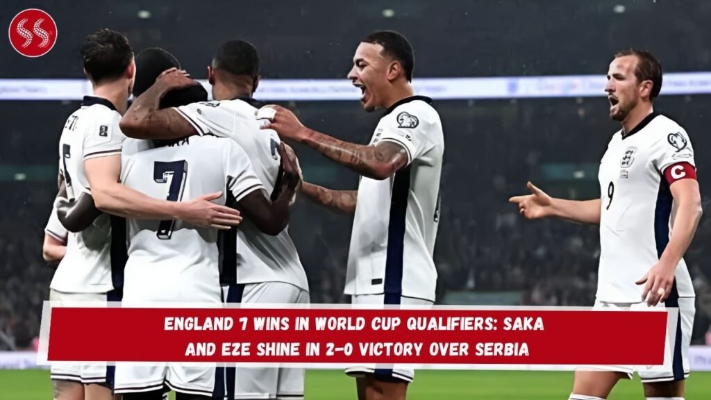 England 7 Wins in World Cup Qualifiers: Saka and Eze Shine in 2-0 Victory Over Serbia