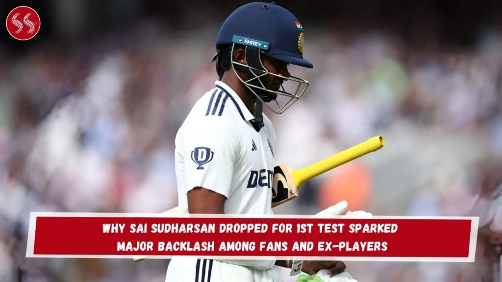 Why Sai Sudharsan Dropped for 1st Test Sparked Major Backlash Among Fans and Ex-Players