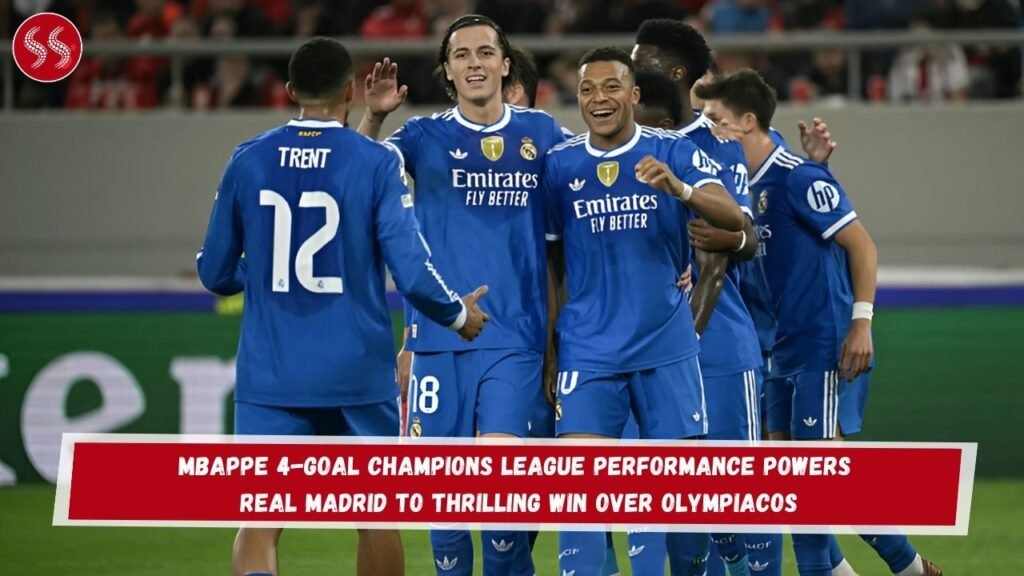 Mbappe 4-Goal Champions League Performance Powers Real Madrid to Thrilling Win Over Olympiacos