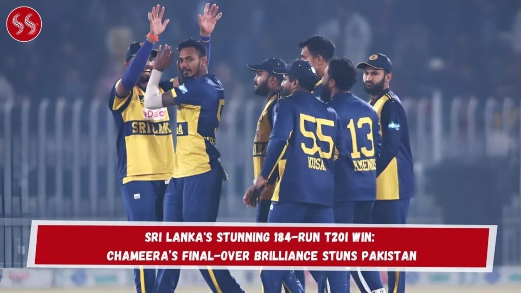 Sri Lanka's Stunning 184-Run T20I Win: Chameera’s Final-Over Brilliance Stuns Pakistan