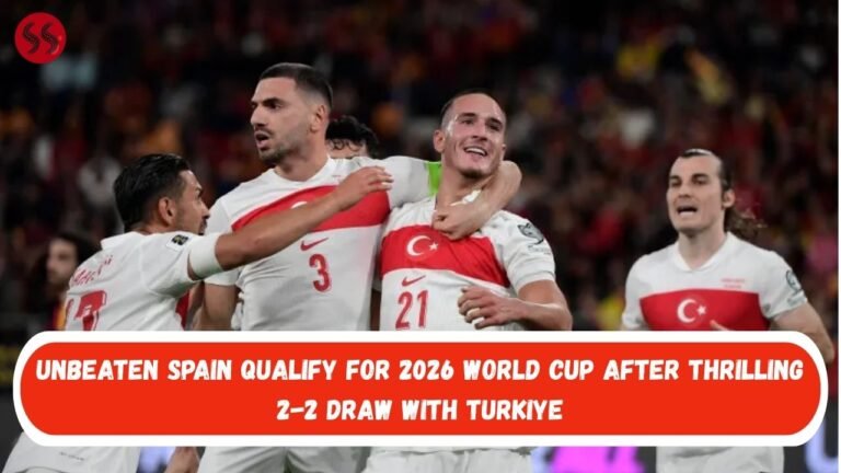 Unbeaten Spain Qualify for 2026 World Cup After Thrilling 2-2 Draw With Turkiye