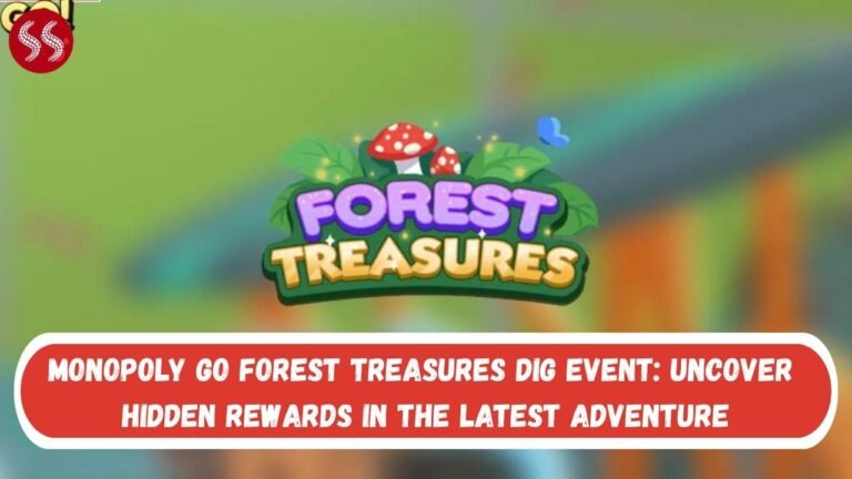 MONOPOLY GO Forest Treasures Dig Event: Uncover Hidden Rewards in the Latest Adventure