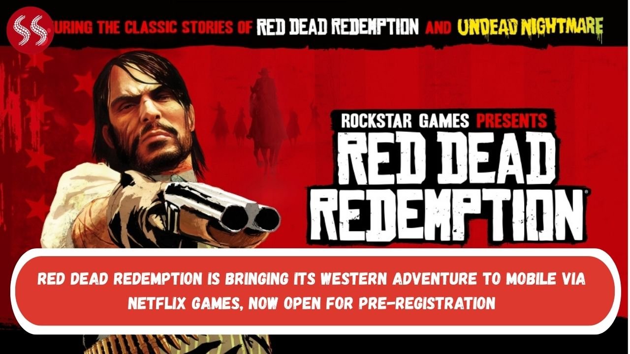 Red Dead Redemption is bringing its Western adventure to mobile via Netflix Games, now open for pre-registration