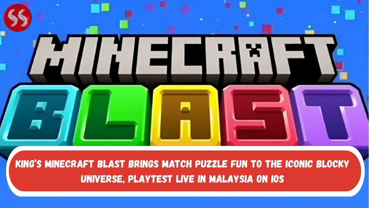 King’s Minecraft Blast brings match puzzle fun to the iconic blocky universe, playtest live in Malaysia on iOS