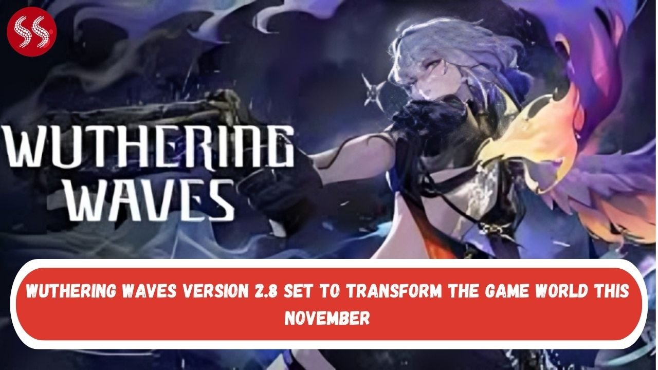 Wuthering Waves Version 2.8 Set to Transform the Game World This November 2 Wuthering Waves Version 2.8 Set to Transform the Game World This November