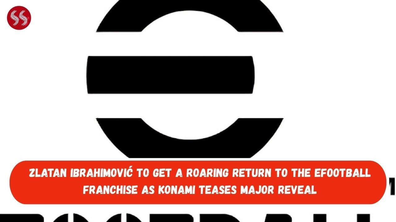 Zlatan Ibrahimović to get a roaring return to the eFootball franchise as KONAMI teases major reveal 2 Zlatan Ibrahimović to get a roaring return to the eFootball franchise as KONAMI teases major reveal