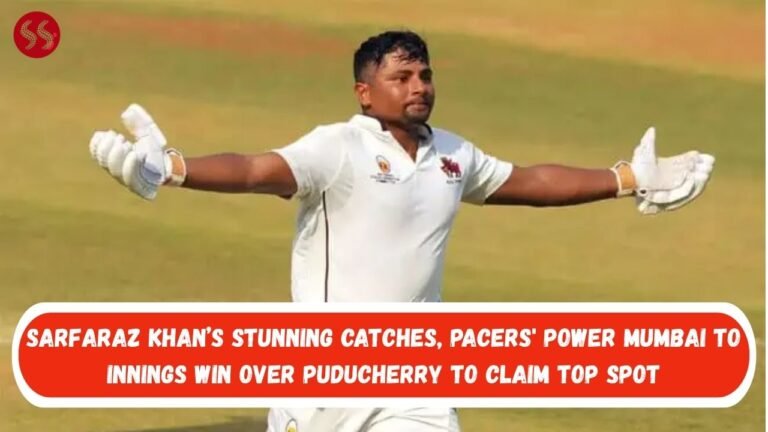 Sarfaraz Khan’s stunning catches, pacers' power Mumbai to innings win over Puducherry to claim top spot