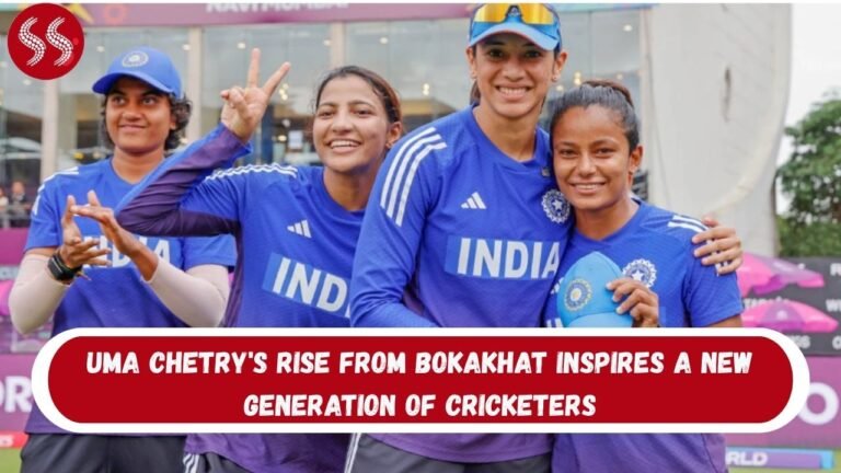 Uma Chetry's Rise from Bokakhat Inspires a New Generation of Cricketers