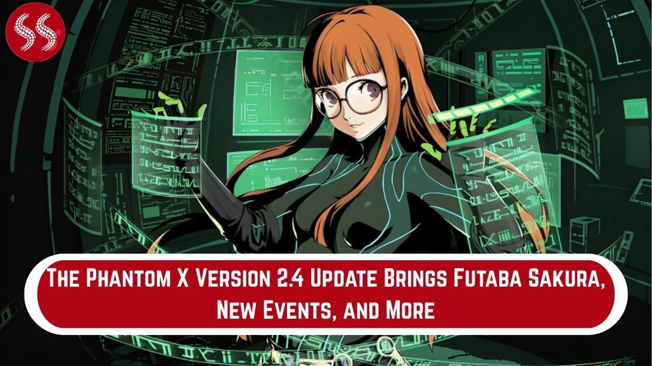 The Phantom X Version 2.4 Update Brings Futaba Sakura, New Events, and More 2 The Phantom X Version 2.4 Update Brings Futaba Sakura, New Events, and More