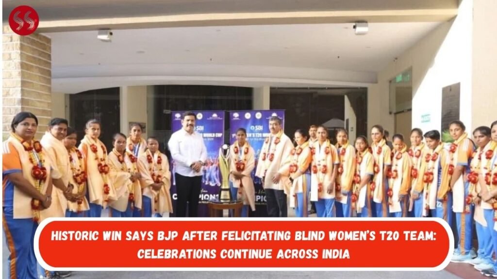 Historic win says BJP after felicitating Blind Women’s T20 team: Celebrations Continue Across India
