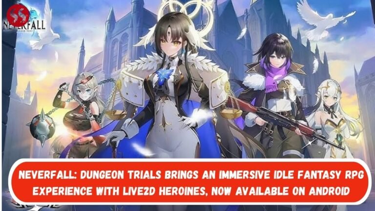 Neverfall: Dungeon Trials brings an immersive idle fantasy RPG experience with Live2D heroines, now available on Android