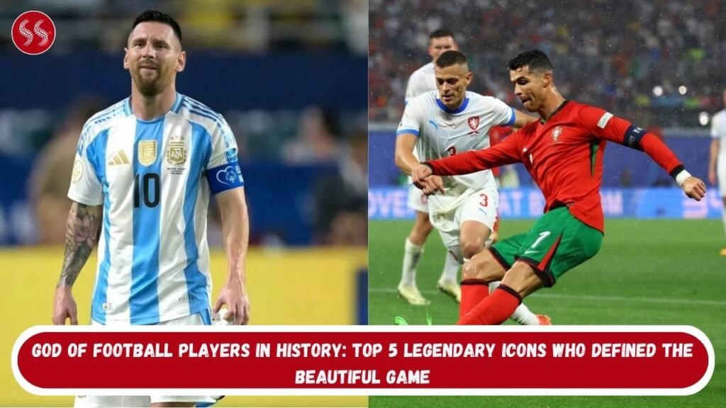 God of Football Players In History: Top 5 Legendary Icons Who Defined the Beautiful Game
