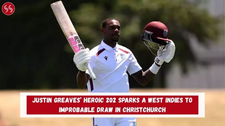 Justin Greaves’ Heroic 202 Sparks a West Indies to Improbable Draw in Christchurch