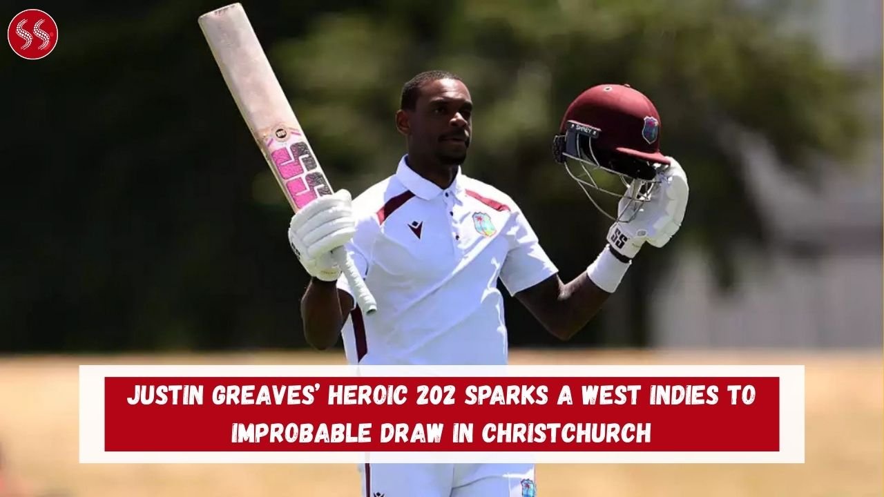 Justin Greaves’ Heroic 202 Sparks a West Indies to Improbable Draw in Christchurch