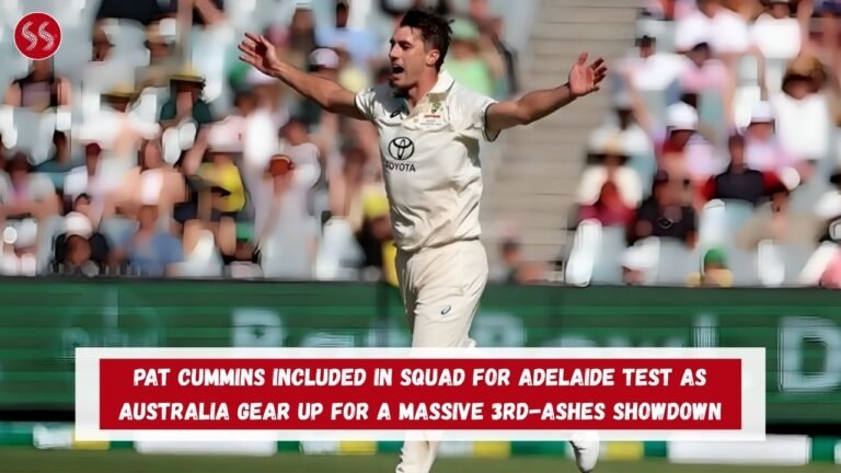 Pat Cummins Included in Squad for Adelaide Test as Australia Gear Up for a Massive 3rd-Ashes Showdown