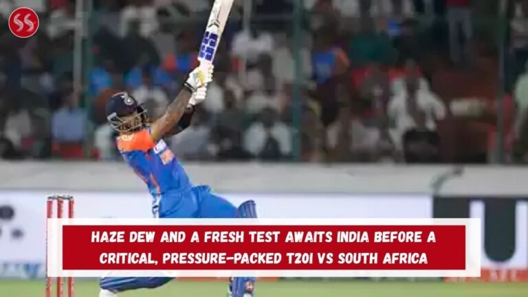 Haze Dew and a Fresh Test Awaits India Before a Critical, Pressure-Packed T20I vs South Africa