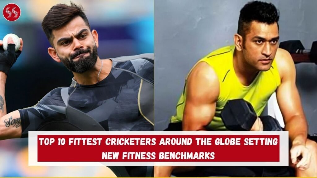 Top 10 Fittest Cricketers Around the Globe Setting New Fitness Benchmarks